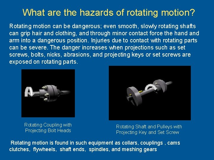 What are the hazards of rotating motion? Rotating motion can be dangerous; even smooth,