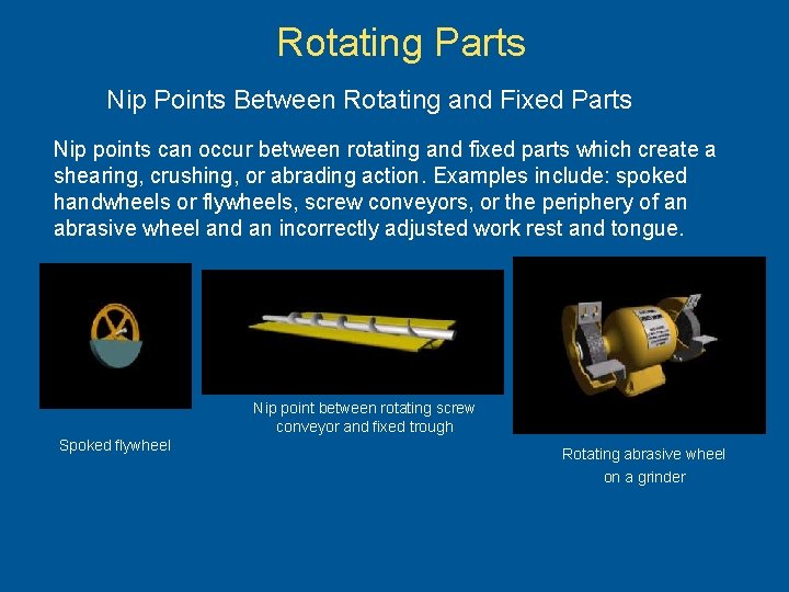 Rotating Parts Nip Points Between Rotating and Fixed Parts Nip points can occur between