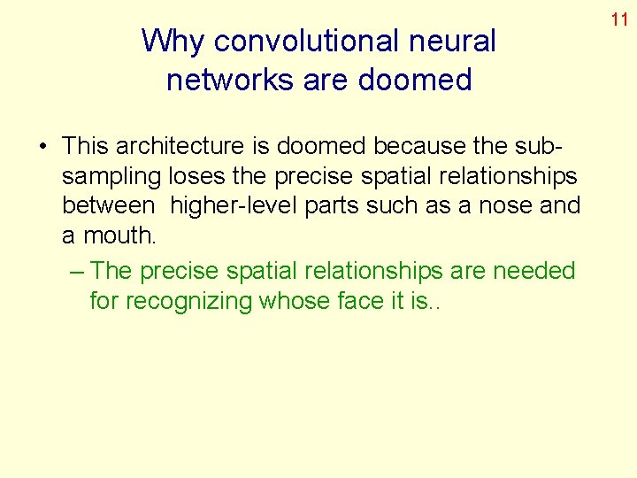 Why convolutional neural networks are doomed • This architecture is doomed because the subsampling