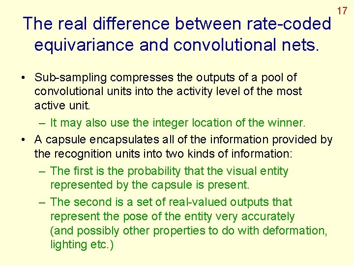 The real difference between rate-coded equivariance and convolutional nets. • Sub-sampling compresses the outputs
