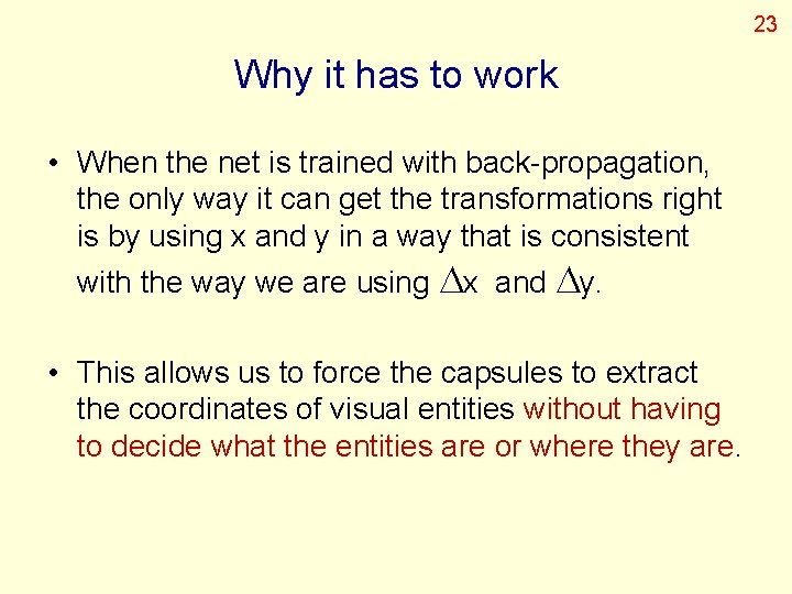 23 Why it has to work • When the net is trained with back-propagation,