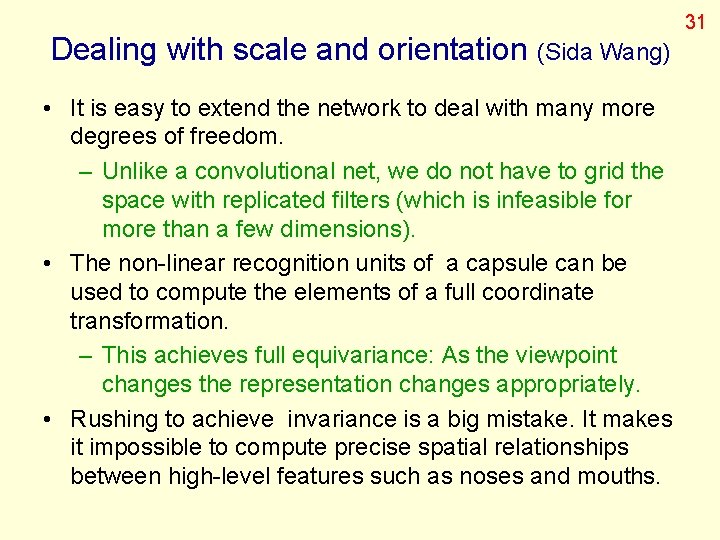 Dealing with scale and orientation (Sida Wang) • It is easy to extend the