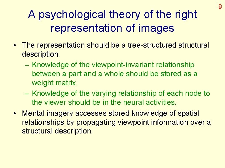 A psychological theory of the right representation of images • The representation should be