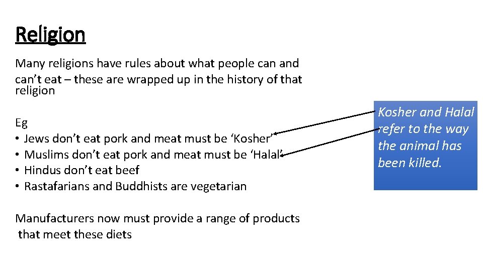 Religion Many religions have rules about what people can and can’t eat – these