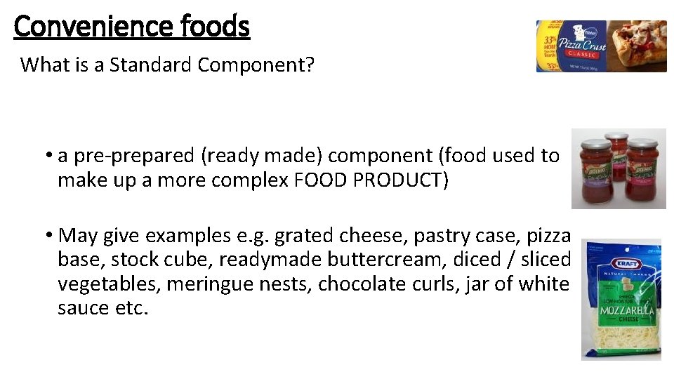Convenience foods What is a Standard Component? • a pre-prepared (ready made) component (food