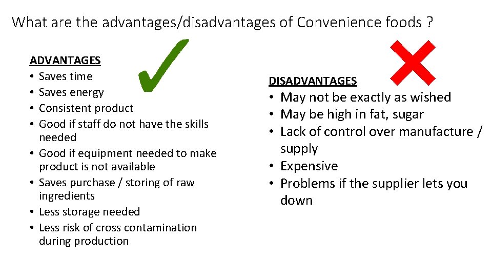 What are the advantages/disadvantages of Convenience foods ? ADVANTAGES • Saves time • Saves