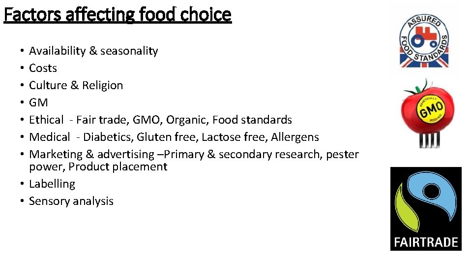 Factors affecting food choice Availability & seasonality Costs Culture & Religion GM Ethical -