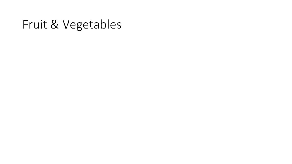 Fruit & Vegetables 