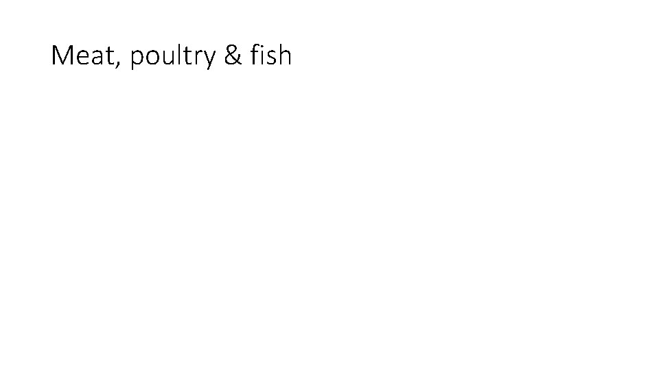 Meat, poultry & fish 
