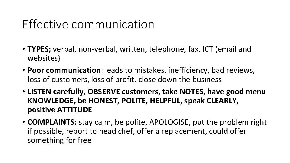 Effective communication • TYPES; verbal, non-verbal, written, telephone, fax, ICT (email and websites) •