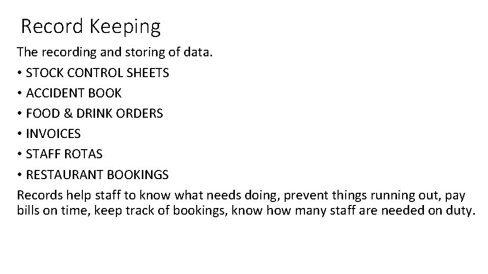 Record Keeping The recording and storing of data. • STOCK CONTROL SHEETS • ACCIDENT