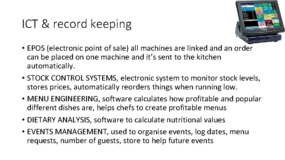 ICT & record keeping • EPOS (electronic point of sale) all machines are linked