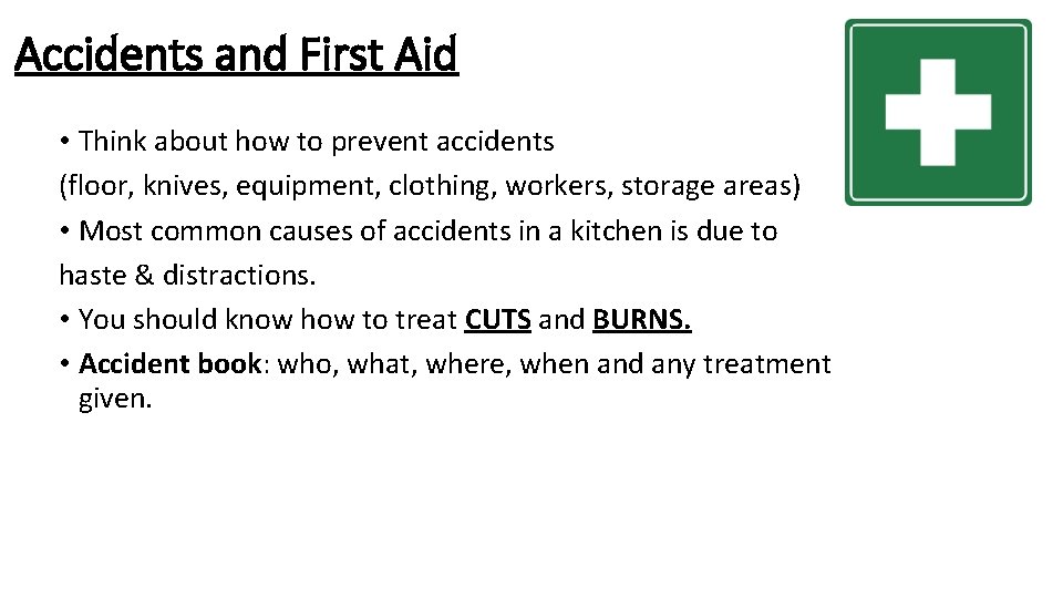 Accidents and First Aid • Think about how to prevent accidents (floor, knives, equipment,