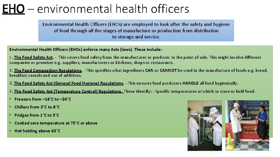 EHO – environmental health officers Environmental Health Officers (EHOs) are employed to look after