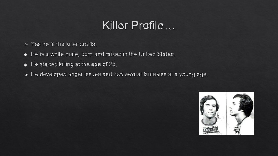 Killer Profile… Yes he fit the killer profile. v He is a white male,