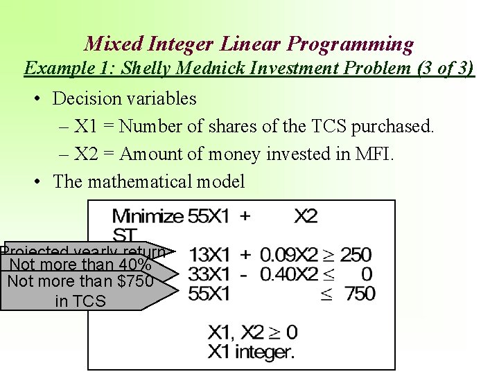 Mixed Integer Linear Programming Example 1: Shelly Mednick Investment Problem (3 of 3) •