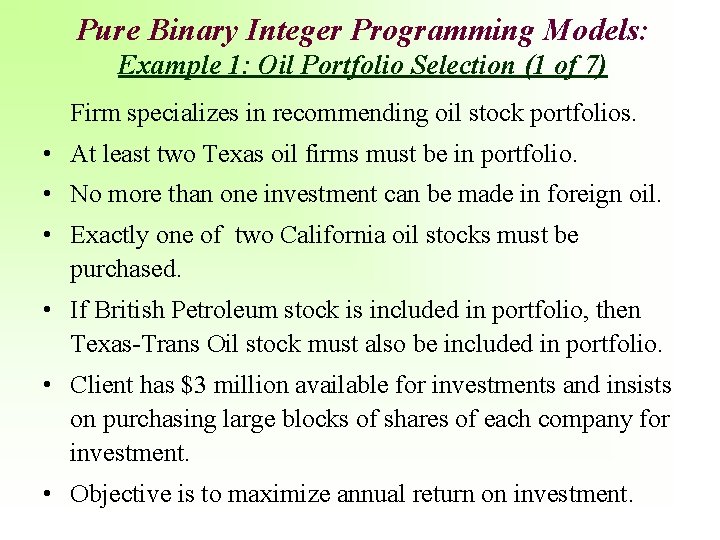 Pure Binary Integer Programming Models: Example 1: Oil Portfolio Selection (1 of 7) Firm