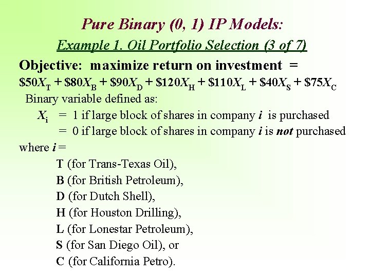 Pure Binary (0, 1) IP Models: Example 1. Oil Portfolio Selection (3 of 7)