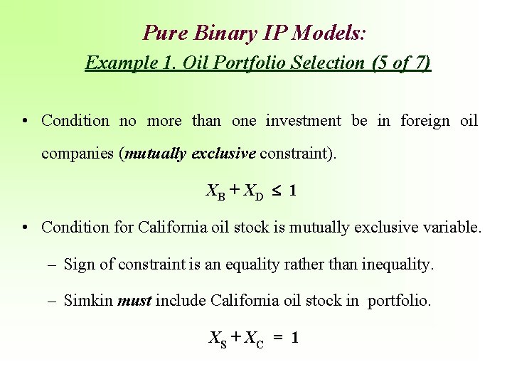 Pure Binary IP Models: Example 1. Oil Portfolio Selection (5 of 7) • Condition
