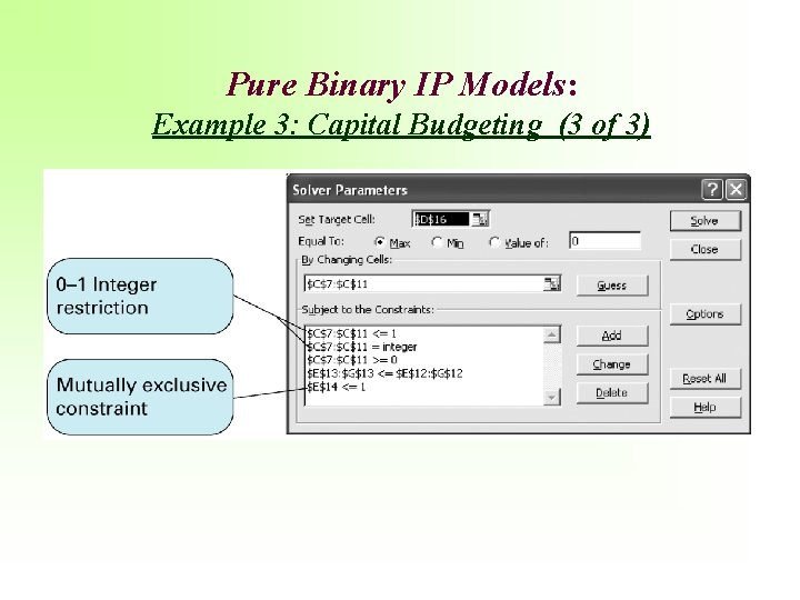 Pure Binary IP Models: Example 3: Capital Budgeting (3 of 3) 