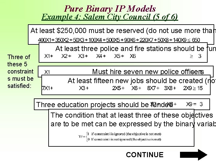 Pure Binary IP Models Example 4: Salem City Council (5 of 6) At least
