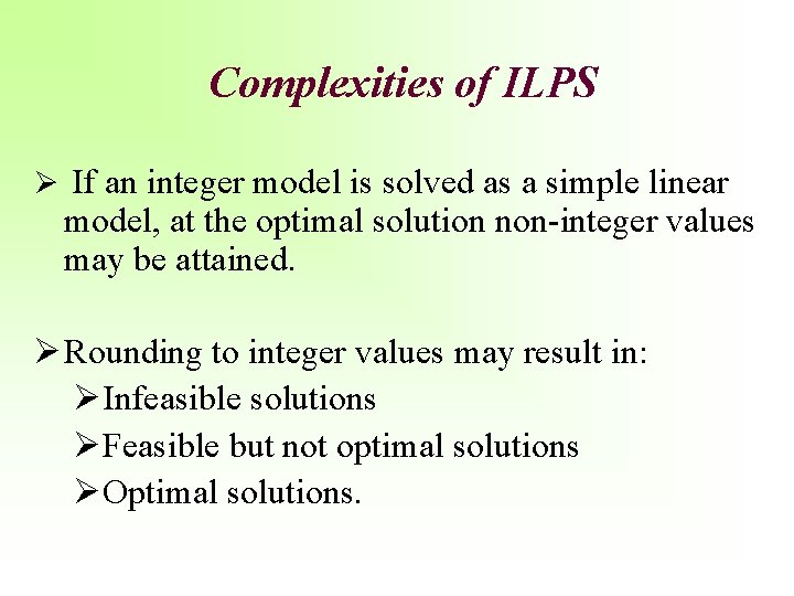 Complexities of ILPS Ø If an integer model is solved as a simple linear