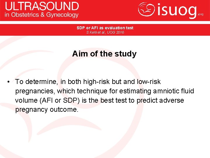 SDP or AFI as evaluation test S Kehl et al. , UOG 2016 Aim