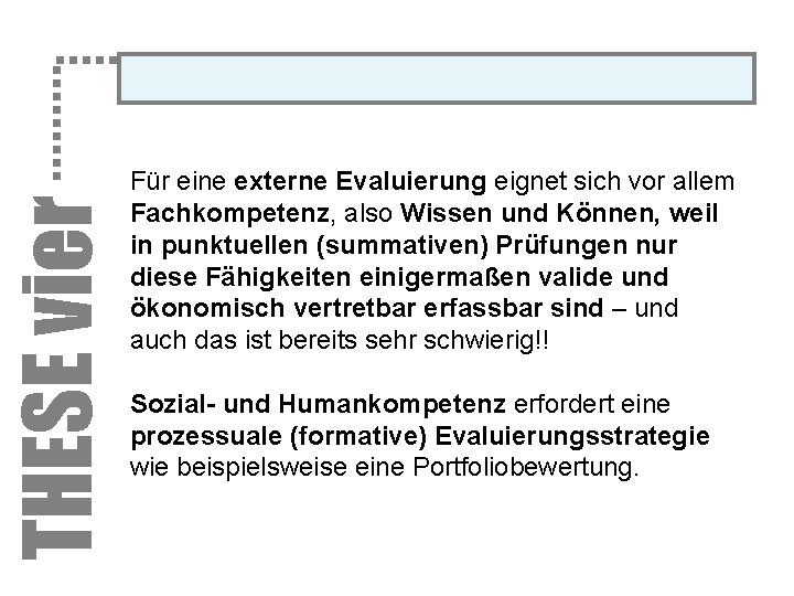 THESE vier Für eine externe Evaluierung eignet sich vor allem Fachkompetenz, also Wissen und