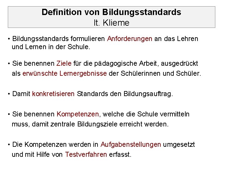 Definition von Bildungsstandards lt. Klieme • Bildungsstandards formulieren Anforderungen an das Lehren und Lernen