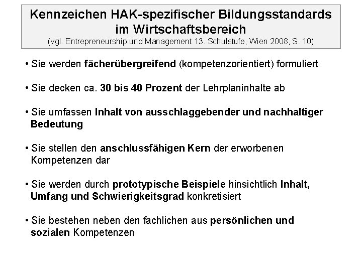 Kennzeichen HAK-spezifischer Bildungsstandards im Wirtschaftsbereich (vgl. Entrepreneurship und Management 13. Schulstufe, Wien 2008, S.