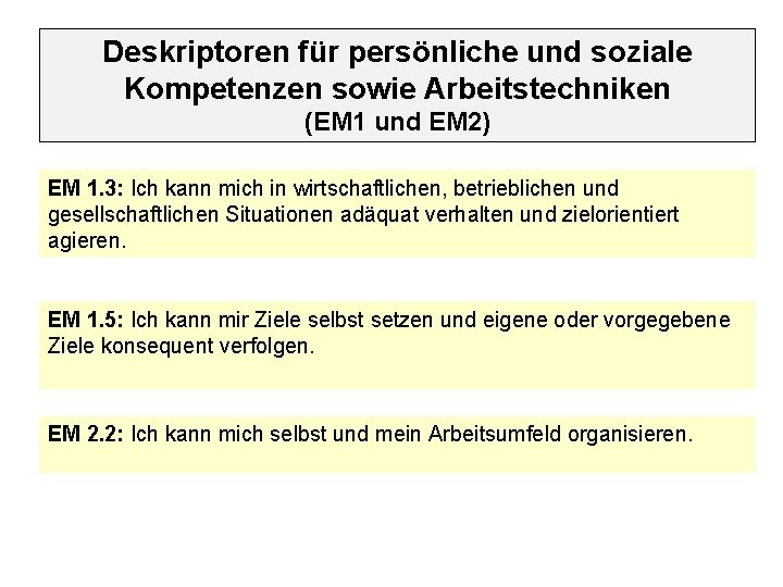 Deskriptoren für persönliche und soziale Kompetenzen sowie Arbeitstechniken (EM 1 und EM 2) EM