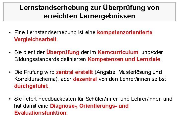 Lernstandserhebung zur Überprüfung von erreichten Lernergebnissen • Eine Lernstandserhebung ist eine kompetenzorientierte Vergleichsarbeit. •