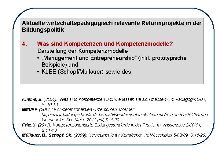 Aktuelle wirtschaftspädagogisch relevante Reformprojekte in der Bildungspolitik 4. Was sind Kompetenzen und Kompetenzmodelle? Darstellung