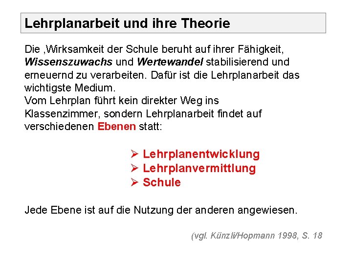 Lehrplanarbeit und ihre Theorie Die ‚Wirksamkeit der Schule beruht auf ihrer Fähigkeit, Wissenszuwachs und