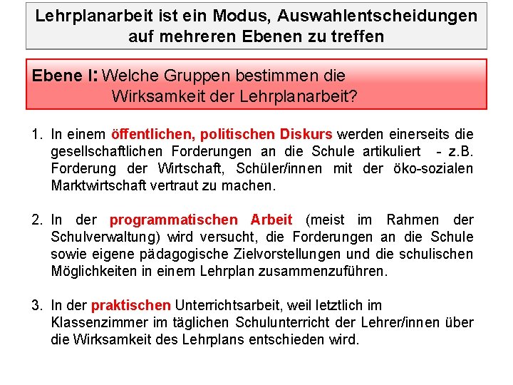 Lehrplanarbeit ist ein Modus, Auswahlentscheidungen auf mehreren Ebenen zu treffen Ebene I: Welche Gruppen