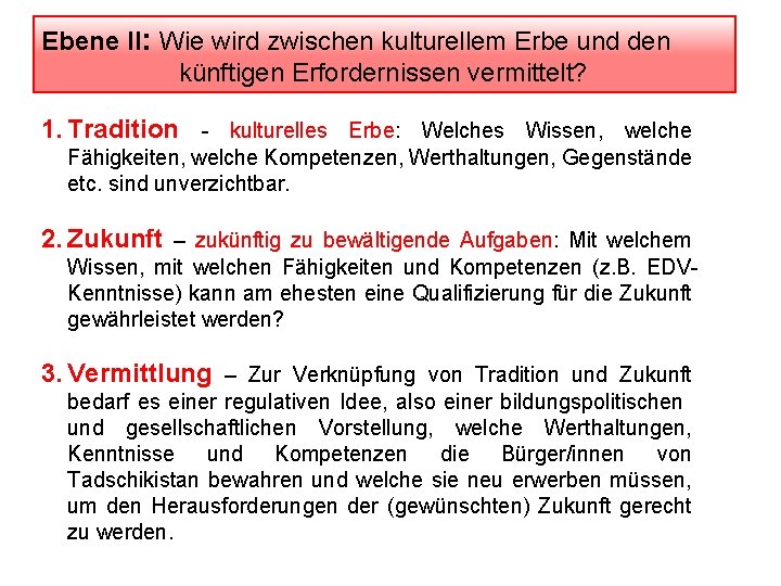 Ebene II: Wie wird zwischen kulturellem Erbe und den künftigen Erfordernissen vermittelt? 1. Tradition