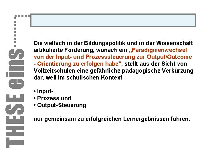 THESE eins Die vielfach in der Bildungspolitik und in der Wissenschaft artikulierte Forderung, wonach