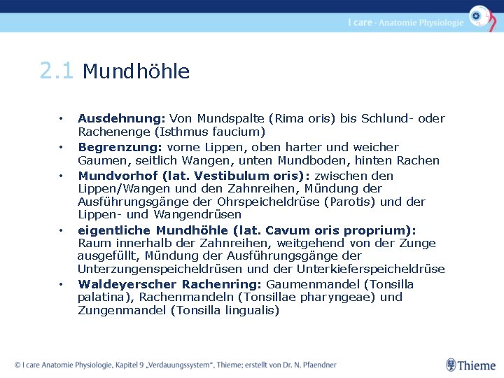 2. 1 Mundhöhle • • • Ausdehnung: Von Mundspalte (Rima oris) bis Schlund- oder