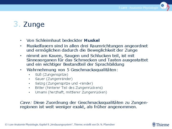 3. Zunge • • Von Schleimhaut bedeckter Muskelfasern sind in allen drei Raumrichtungen angeordnet