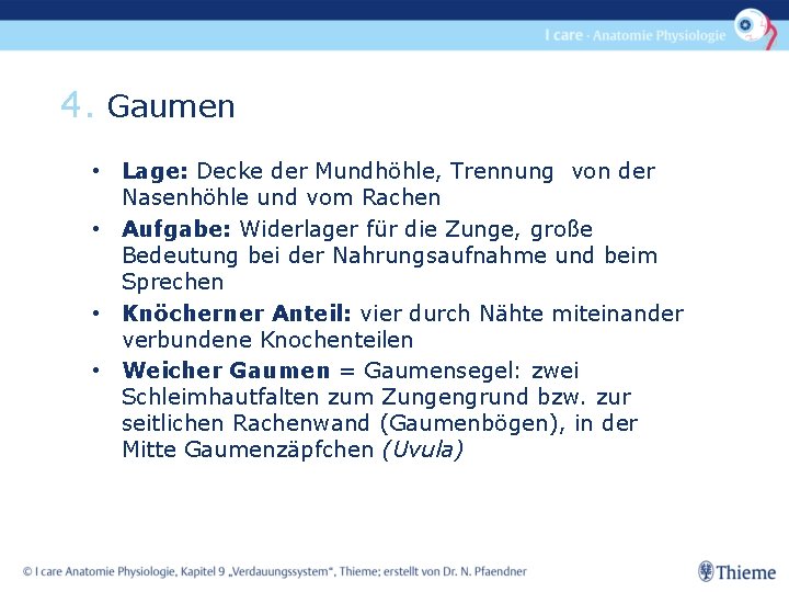 4. Gaumen • Lage: Decke der Mundhöhle, Trennung von der Nasenhöhle und vom Rachen