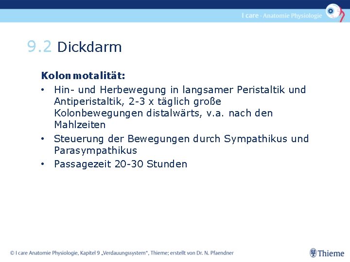 9. 2 Dickdarm Kolonmotalität: • Hin- und Herbewegung in langsamer Peristaltik und Antiperistaltik, 2