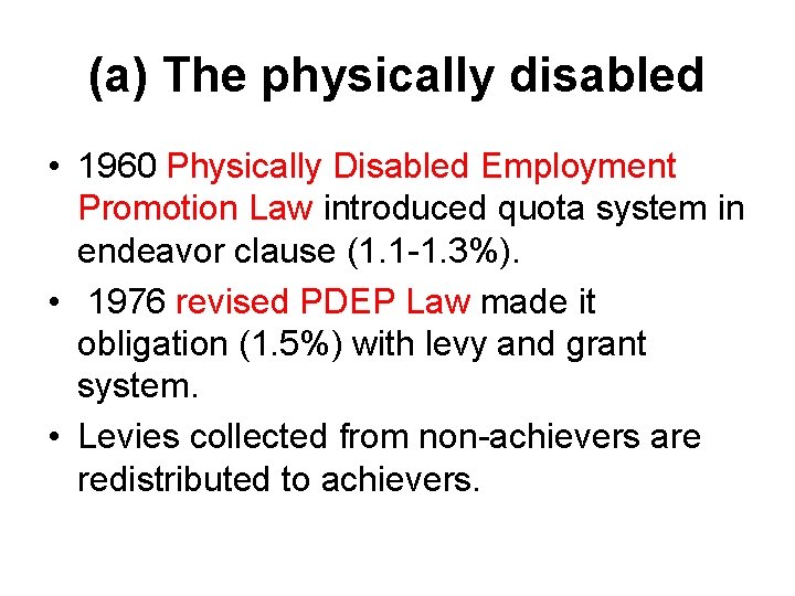 (a) The physically disabled • 1960 Physically Disabled Employment Promotion Law introduced quota system