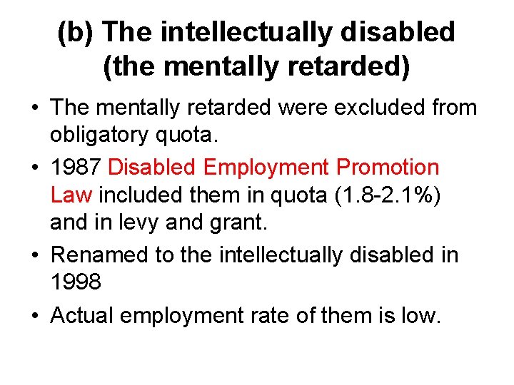 (b) The intellectually disabled (the mentally retarded) • The mentally retarded were excluded from