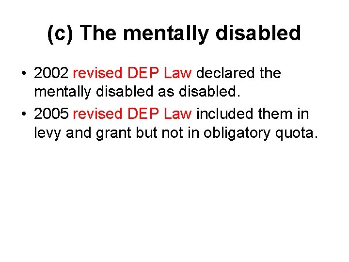 (c) The mentally disabled • 2002 revised DEP Law declared the mentally disabled as