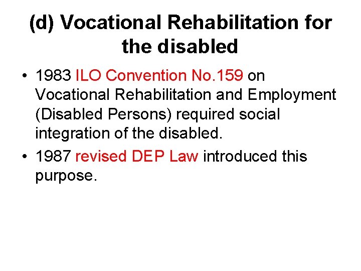 (d) Vocational Rehabilitation for the disabled • 1983 ILO Convention No. 159 on Vocational