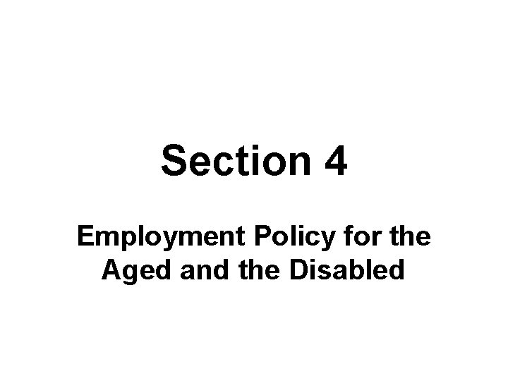 Section 4 Employment Policy for the Aged and the Disabled 