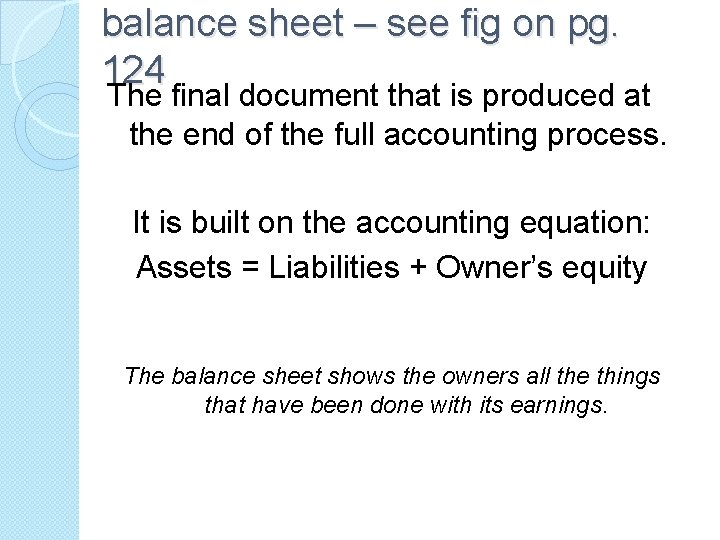 balance sheet – see fig on pg. 124 The final document that is produced