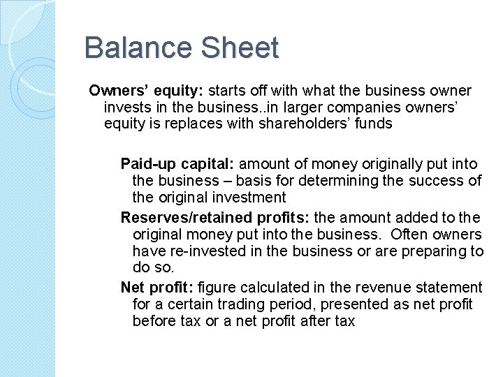 Balance Sheet Owners’ equity: starts off with what the business owner invests in the