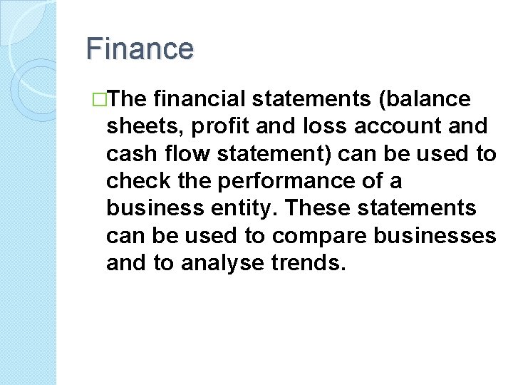 Finance �The financial statements (balance sheets, profit and loss account and cash flow statement)