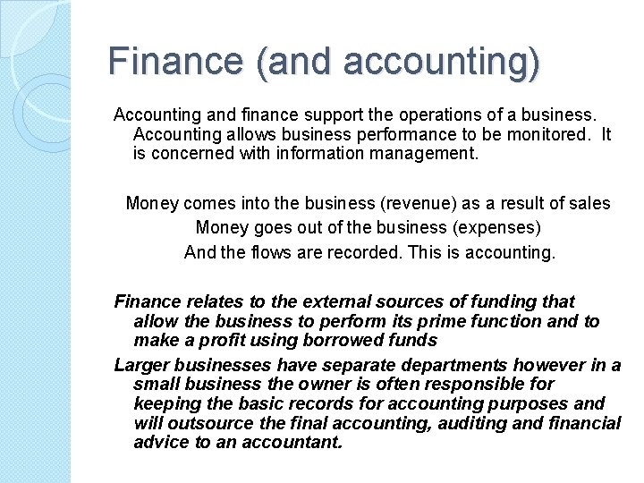 Finance (and accounting) Accounting and finance support the operations of a business. Accounting allows